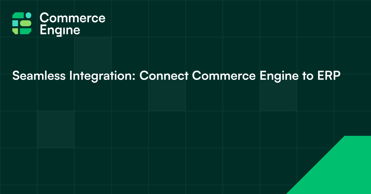 Seamless Integration: Connect Commerce Engine to ERP