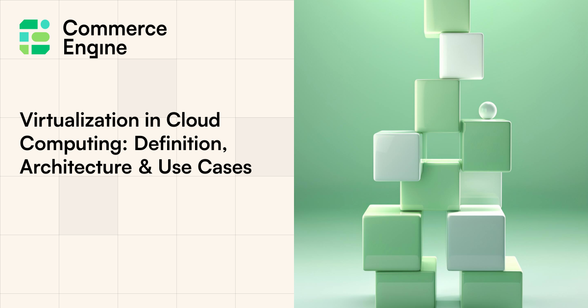 Virtualization in Cloud Computing: Definition, Architecture & Use Cases