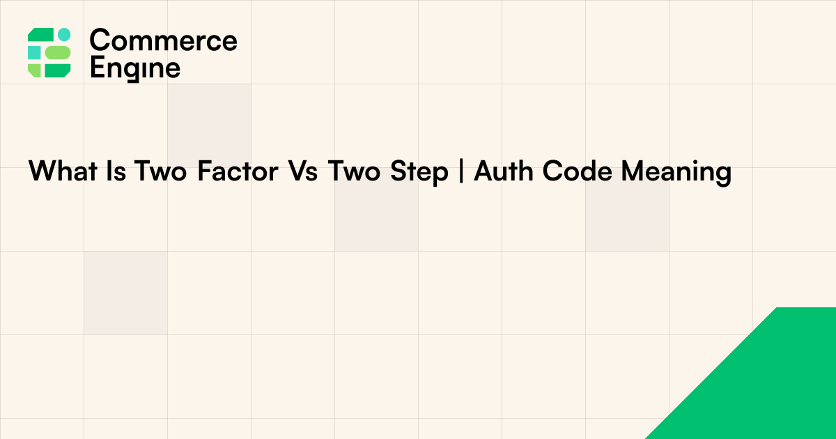 What Is Two Factor Vs Two Step | Auth Code Meaning